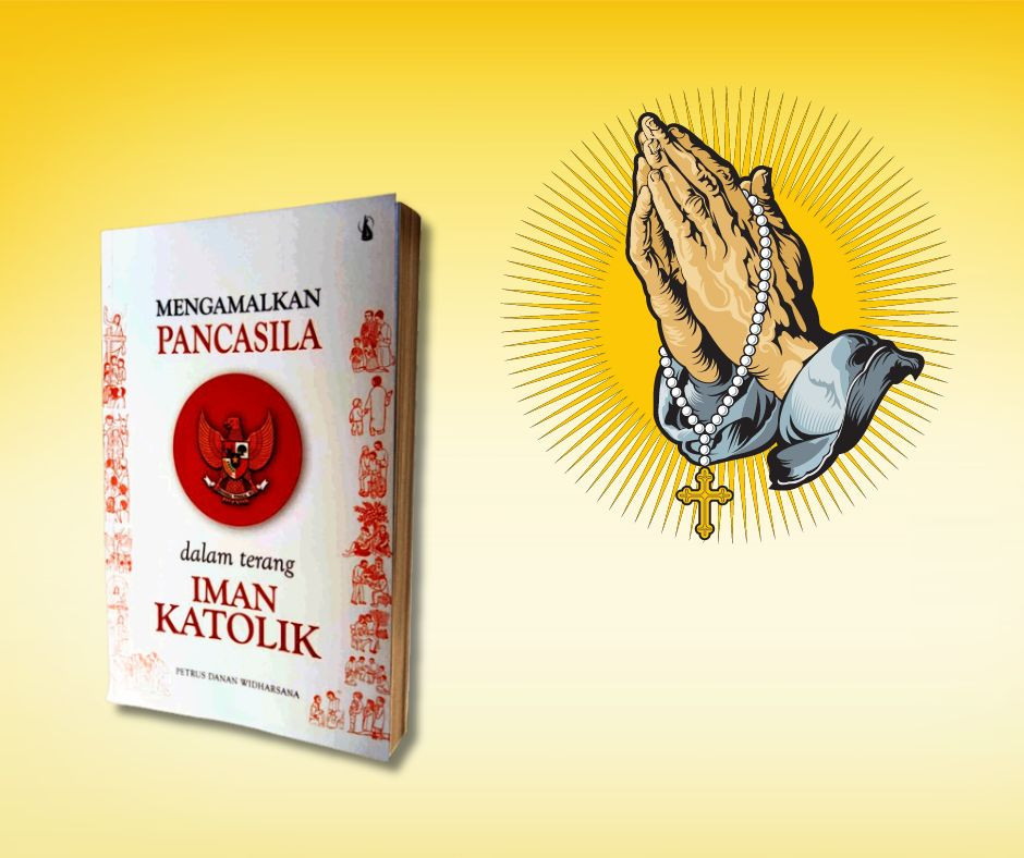 Mengamalkan PANCASILA dalam Terang Iman Katolik